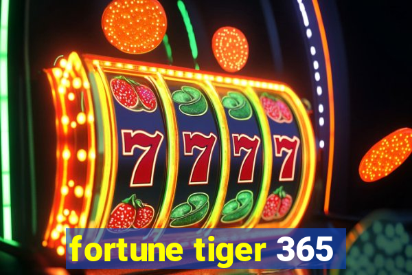 fortune tiger 365